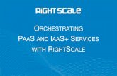 Orchestrating PaaS and IaaS+ with RightScale