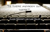 "Is There Anybody Out There?" - Claire Beecroft, Luke Miller
