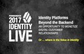 Identity Platforms Beyond the Backend - Identity Live 2017 - Austin