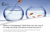 What is Heutagogy? And And how can we use it to help develop self-determined learners?