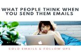 If you send 6 cold emails over 6 weeks to one person, this is what they're thinking.