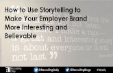 How to Use Stories to Make Your Employer Brand More Interesting and Believable