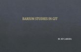 Barium studies in git