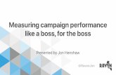 Measuring campaign performance like a boss, for the boss