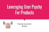 Leveraging user psychology for Products