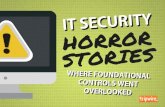 IT Security Horror Stories: Where Foundational Security Controls Went Overlooked
