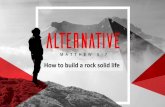 Alternative: How to Build a Rock Solid Life
