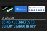 Using Kubernetes to deploy Django in GCP