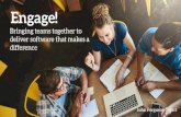 Engage! Bringing teams together to deliver software that makes a difference
