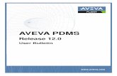 AVEVA PDMS 12.0 - User Bulletinsupport.aveva.com/.../products/pdms/pdms120sp3_user_bulletin.pdf · AVEVA PDMS 12.0 User Bulletin 2008-12-18 Page 1 of 138 Contents 1 Introduction 9