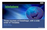 Three courses of DataStage, with a side order of · PDF file7 Information Management Software InfoSphere DataStage • Provides codeless visual design of data flows with hundreds of
