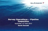 Survey Operations Pipeline Inspection - THS6... · Survey Operations – Pipeline Inspection HydroFest 11th April 2012 Kevin Donald . Page 2 24-Apr-12 Agenda Why Inspect? ... –