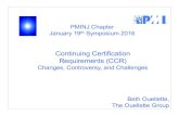 Continuing Certification Requirements (CCR) - PMINJ .Continuing Certification Requirements (CCR) Changes, Controversy, and Challenges . Agenda • PMI Certification Suite • What’s