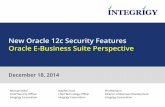 New Security Features in Oracle E-Business Suite 12 New Oracle 12c Security... · Upgrading Oracle E-Business Suite to Oracle 12c ... Oracle Virtual Private Database, unified auditing,