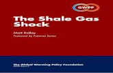 The Shale Gas  · PDF fileThe Shale Gas Shock Matt Ridley Foreword by Freeman Dyson The Global Warming Policy Foundation GWPF Report 2