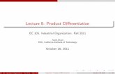 Lecture 8: Product Differentiationmshum/ec105/matt8.pdf · Lecture 8: Product Di erentiation EC 105. Industrial Organization. Fall 2011 ... Next, each rms chooses price to maximize
