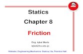 Statics Chapter 8 Friction - TurboTeamHuturboteamhu.com/.../uploads/2015/10/Statics-chapter8-friction.pdf · Statics Chapter 8 Friction Eng. Iqbal Marie iqbal@hu.edu.jo Hibbeler,