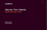 Ubuntu Thin ClientsUbuntu Thin Clients December 8th 2011 Stéphane Verdy ... customized Thin Client and Zero Client images on a variety of x86 and ARM platforms in weeks. Compatibility