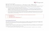 Provisioning Guide How to Provision a Polycom Phone · PDF fileProvisioning Guide . How to Provision a Polycom Phone . This guide shows you how to provision a Polycom® phone with