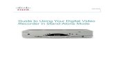 Guide to Using Your Digital Video Recorder in Stand-Alone Mode -  · PDF fileUser Guide Guide to Using Your Digital Video Recorder in Stand-Alone Mode