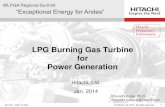 LPG Burning Gas Turbine for Power Generation · PDF fileLPG Burning Gas Turbine for Power Generation Jan. 2014 Hitachi Proprietary Information Shunichi Kuba, Ph.D  @hitachi.com