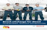 Bosch eXchange for diesel Guaranteed, without · PDF file5 Complete range for diesel systems On the safe side with Bosch eXchange Remanufacturing at Bosch Bursa plant (Turkey) In 2008