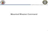 Mounted Mission Command - Fort  · PDF fileMounted Mission Command ... •TIGR (Tactical Ground Reporting system) ... Tactical Ground Reporting App - connects to TIGR servers in