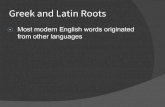 Greek and Latin Roots - Oxford Preparatory Academy · PDF fileGreek and Latin Roots ⦿Most modern English words originated from other languages