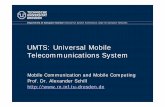 UMTS: Universal Mobile Telecommunications System Refs/03_UMTS.pdf · UMTS: Universal Mobile Telecommunications System ... UMTS - Performance Transmission Real- time ... • Speed-up