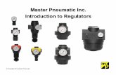 Master Pneumatic Inc. Introduction to Regulators · PDF fileregulators are self-relieving. Relieving occurs when the outlet pressure is greater than what is was set for. The force
