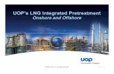 UOP’s LNG Integrated Pretreatment · PDF fileUOP’s LNG Integrated Pretreatment Onshore and Offshore ... Specifications typically 10 to 50 ppm total sulfur ... Standard Molecular