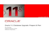 Oracle 11.2 Database Upgrade: Prepare & · PDF file Oracle 11.2 Database Upgrade: Prepare & Plan. Roy Swonger. Database Upgrade & Utilities. ORACLE Corporation. Last updated: 08- SEP-2010