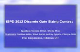 ISPD 2012 Discrete Gate Sizing · PDF fileISPD 2012 Discrete Gate Sizing Contest Speakers: Mustafa Ozdal , ... Synopsys Design Constraints (SDC) format Single clock period, no false