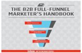 THE B2B FULL-FUNNEL MARKETER’S HANDBOOK - …The B2B Full-Funnel ... to simply invest in predictable marketing channels, such as direct mail, ... like Facebook and Twitter, ...media.bizo.com/www/marketing/WP/Bizo_WP-B2B-Full... ·