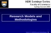 Research Models and Methodologiesweb/@commerce... · Research Models and Methodologies. Clarke, R. J. (2005) Research Methodologies: 2 Agenda ... Research Models Theories, Methods,