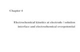 Chapter 4 Electrochemical kinetics at electrode / solution ... · PDF fileEffect of potential on electrode reaction 1. Thermodynamic aspect If electrode reaction is fast and electrochemical