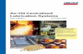 Air-Oil Centralized Lubrication Systems - Lincoln · PDF fileAir-oil Centralized Lubrication Systems ... Air-oil System Lincoln air-oil systems with AOI and Ecoflow distributors, reduce