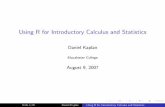 Using R for Introductory Calculus and Statistics · PDF fileUsing R for Introductory Calculus and Statistics Daniel Kaplan Macalester College August 9, 2007 Slide 1/35 Daniel Kaplan