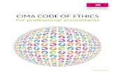 CIMA CODE OF ETHICS FINAL.pdf · CIMA CODE OF ETHICS FOR PROFESSIONAL ACCOUNTANTS ... As Chartered Management Accountants CIMA members (and registered students) throughout the …