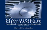 MACHINES AND MECHANISMS - Free160592857366.free.fr/joe/ebooks/Mechanical Engineering Books... · MACHINES AND MECHANISMS APPLIED KINEMATIC ANALYSIS Fourth Edition David H. Myszka