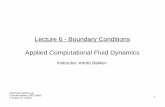 Lecture 6 - Boundary Conditions Applied Computational ... · PDF fileLecture 6 - Boundary Conditions Applied Computational Fluid Dynamics Instructor: André Bakker ... 5 Neumann and