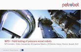 Field testing of pressure vessel robots - petrobotproject.eupetrobotproject.eu/wp-content/...testing-of-pressure-vessel-robots.pdf · 14/11/2016 WP3 members –Dekra, Innospection,