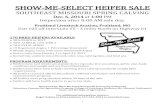 SHOW-ME-SELECT HEIFER SALE - Home | AgEBBagebb.missouri.edu/select/sales/2014/fru1206.pdf · SHOW-ME-SELECT HEIFER SALE SOUTHEAST ... in the loading of the cattle on instructions
