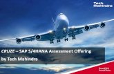 CRUZE SAP S/4HANA Assessment Offering by Tech S4HANA...  Experience = new business capability & ... AT&T, SAP HCP) 2000+ Digital Workforce ... ERP System helped achieve a greater