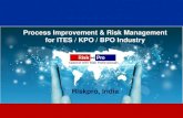 Process Improvement & Risk Management for ITES / KPO / BPO ... · PDF fileProcess Improvement & Risk Management for ITES / KPO / BPO Industry Riskpro, ... Mumbai, Delhi and Bangalore