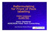 Reformulating for Front of Pack labelling - · PDF fileReformulating for Front of Pack labelling NZIFST Conference 27 June 2012 Hamilton (NZ) Anny Dentener ADECRON Food Tech Consulting.