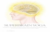 SUPERBRAIN YOGA - Pranic Healing Ontariopranichealingontario.ca/SUPERBRAIN.pdf · designed to help students improve their ... and improved memory. Using the ... Superbrain Yoga consistently,