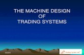 THE MACHINE DESIGN OF TRADING  · PDF fileSubsymbolic machine learning algorithms Support vector machines ... Learning Vector Quantization ... • C# • C • C++