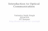 Introduction to Optical Communication - IITKhome.iitk.ac.in/~ynsingh/seminars/IntroOptComm150903.pdf · Introduction to Optical Communication Yatindra Nath Singh EE/ACES IIT Kanpur