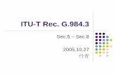 ITU-T Rec. G.984ctchiu/meeting/gpon/9843-1.pdf · ITU-T Rec. G.984.3 Sec.5 ~ Sec.8 2005.10 ... zDelineation of the user data frames ... signaling and configuration zAll OLTs provide